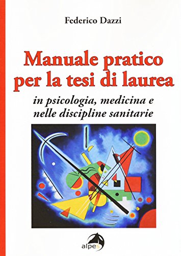 Manuale pratico per la tesi di laurea per psicologia, medicina e nelle discipline sanitarie von Alpes Italia