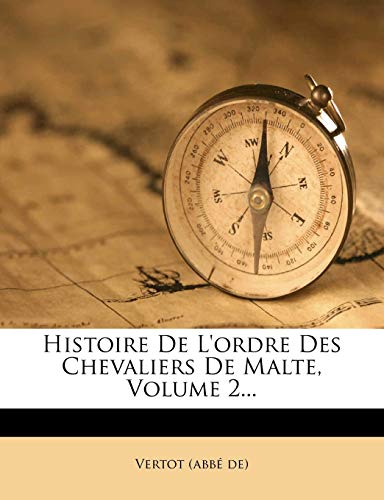 Histoire de L'Ordre Des Chevaliers de Malte, Volume 2... von Nabu Press