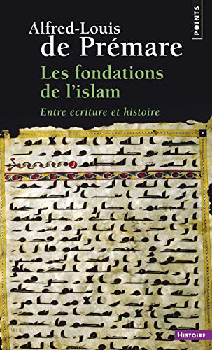 Fondations de L'Islam. Entre 'Criture Et Histoire(les): Entre Ecriture Et Histoire von Contemporary French Fiction