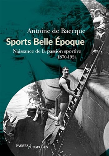 Sports Belle Époque: Naissance de la passion sportive von PASSES COMPOSES