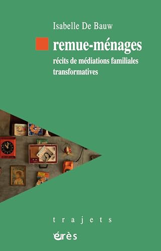 Remue-ménages: Récits de médiations familiales transformatives von ERES