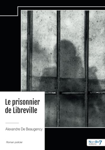 Le prisonnier de Libreville Le prisonnier de Libreville von NOMBRE 7