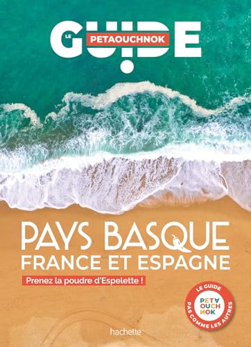 Pays basque guide Petaouchnok: Prenez la poudre d'Espelette ! (En France et en Espagne) von HACHETTE TOURI