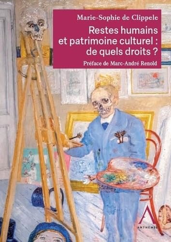 Restes humains et patrimoine culturel : de quels droits ? von ANTHEMIS