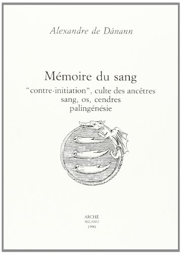 Mémoire du sang. «Contre-initiation», culte des ancêtres, sang, os, cendres, palingénésie (Cahiers de l'Unicorne) von Arché