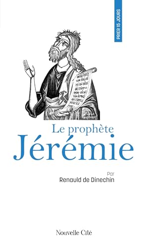 Prier 15 jours avec le prophète Jérémie: n°262 Prier 15 jours avec le prophète Jérémie: n°262 von NOUVELLE CITE