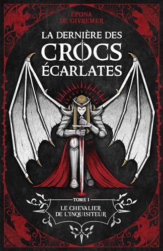 La Dernière des Crocs Écarlates: Le chevalier de l'inquisiteur von Librinova