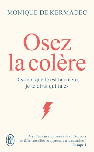 Osez la colère: Dis-moi quelle est ta colère, je te dirai qui tu es