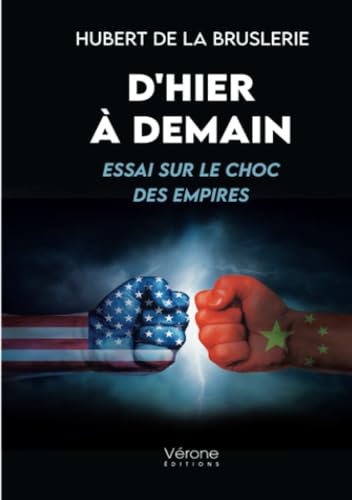 D'hier à demain: Essai sur le choc des empires D'hier à demain: Essai sur le choc des empires von Verone éditions