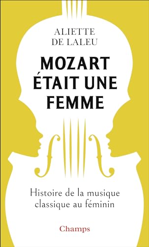 Mozart était une femme: Histoire de la musique classique au féminin von FLAMMARION