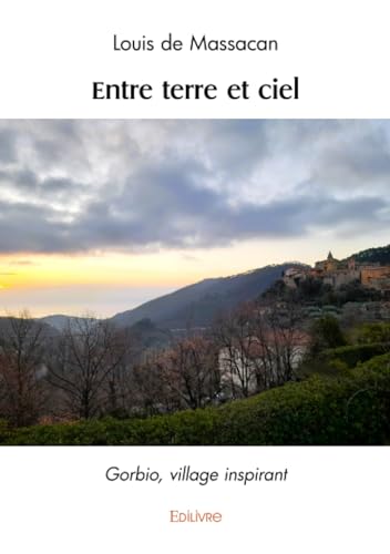 Entre terre et ciel: Gorbio, village inspirant von Edilivre