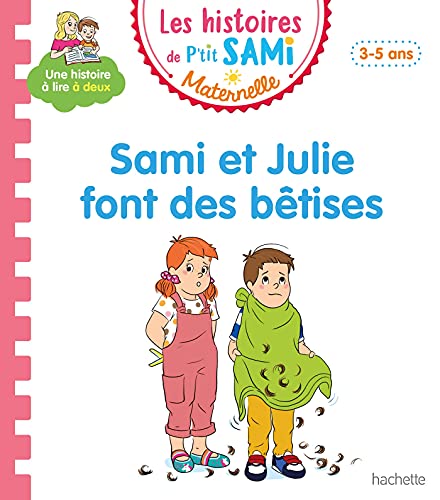 Les histoires de P'tit Sami Maternelle (3-5 ans) : Sami et Julie font des bêtises von HACHETTE EDUC