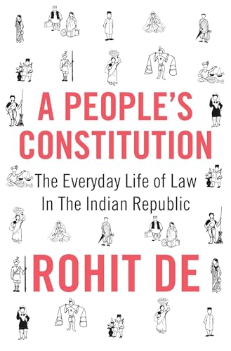 A People's Constitution: The Everyday Life of Law in the Indian Republic (Histories of Economic Life, 18, Band 18) von Princeton University Press