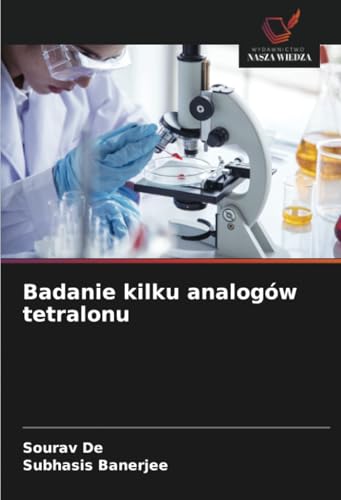 Badanie kilku analogów tetralonu: DE von Wydawnictwo Nasza Wiedza