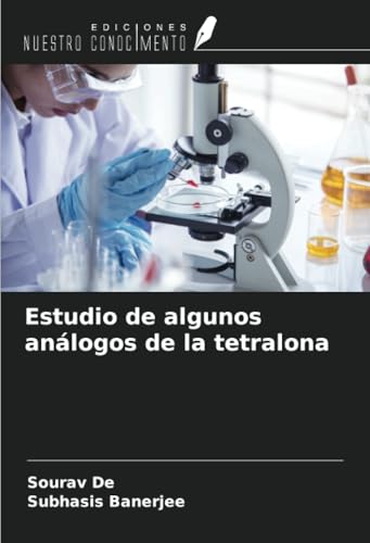 Estudio de algunos análogos de la tetralona von Ediciones Nuestro Conocimiento