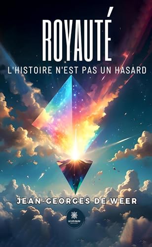Royauté - L’histoire n’est pas un hasard Royauté - L’histoire n’est pas un hasard von LE LYS BLEU EDITIONS SAS