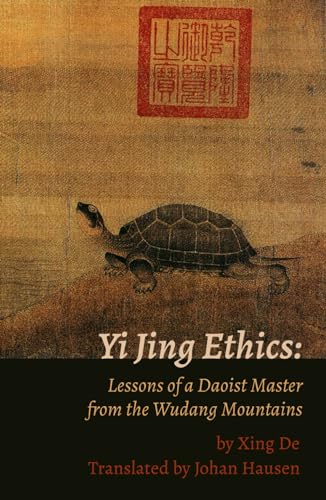 Yi Jing Ethics:: Lessons of a Daoist Master from the Wudang Mountains von Purple Cloud Press