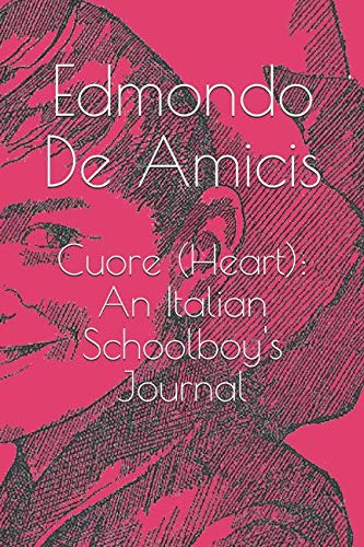 Cuore (Heart): An Italian Schoolboy's Journal