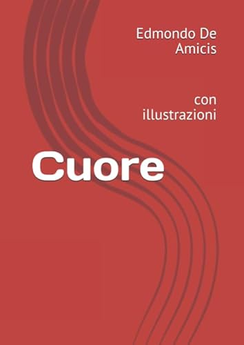 Cuore: con illustrazioni (I libri delle vacanze, Band 7)