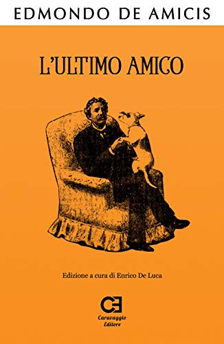 L'Ultimo Amico: Edizione integrale e annotata (I Classici Ritrovati)