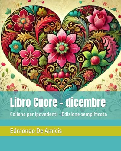 Libro Cuore - dicembre: Collana per ipovedenti - Edizione semplificata Libro Cuore - dicembre: Collana per ipovedenti - Edizione semplificata von Independently published