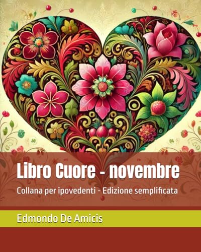 Libro Cuore - novembre: Collana per ipovedenti - Edizione semplificata Libro Cuore - novembre: Collana per ipovedenti - Edizione semplificata von Independently published