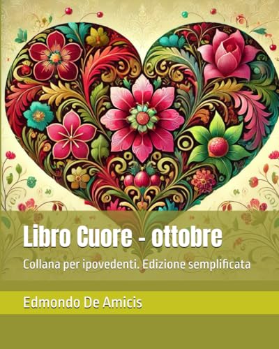 Libro Cuore - ottobre: Collana per ipovedenti. Edizione semplificata Libro Cuore - ottobre: Collana per ipovedenti. Edizione semplificata von Independently published