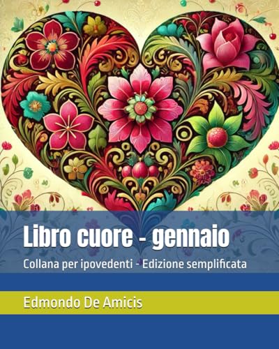 Libro cuore - gennaio: Collana per ipovedenti - Edizione semplificata Libro cuore - gennaio: Collana per ipovedenti - Edizione semplificata von Independently published
