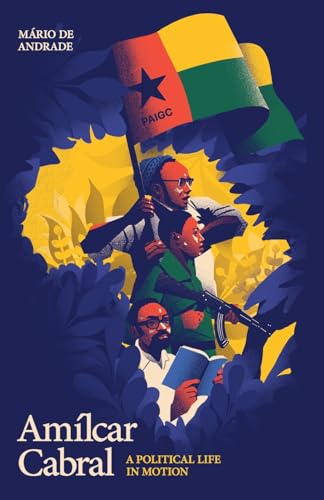 Amílcar Cabral: A Political Life in Motion von 1804 Books