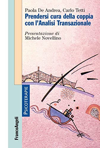 Prendersi cura della coppia con l'analisi transazionale (Psicoterapie) von Franco Angeli