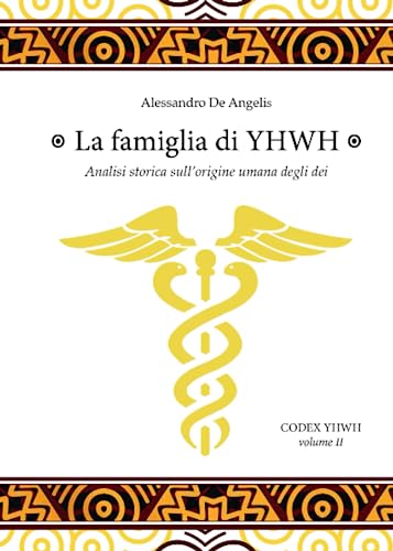 La famiglia di YHWH: Analisi storica sull'origine umana degli dei (Codex YHWH, Band 2) von Independently published