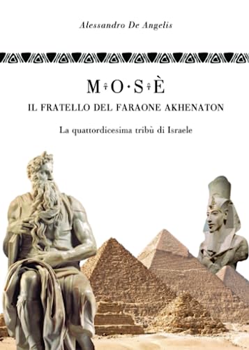 Mosè, il fratello del faraone Akhenaton: La quattordicesima tribù d'Israele von Independently published