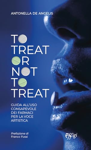 To treat or not to treat. Guida all'uso consapevole dei farmaci per la voce artistica To treat or not to treat. Guida all'uso consapevole dei farmaci per la voce artistica von C&P Adver Effigi