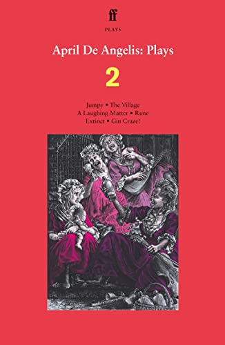 April De Angelis Plays 2: Jumpy; The Village; A Laughing Matter; Rune; Extinct; Gin Craze April De Angelis Plays 2: Jumpy; The Village; A Laughing Matter; Rune; Extinct; Gin Craze
