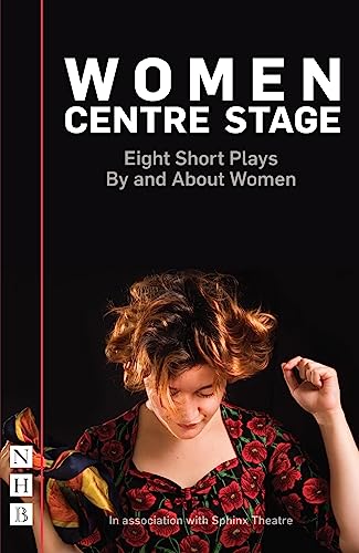 Women Centre Stage: Eight Short Plays by and About Women (NHB Modern Plays)