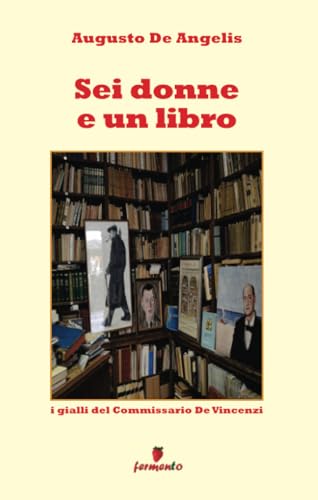 Sei donne e un libro - I gialli del Commissario De Vincenzi (Emozioni senza tempo) von Fermento