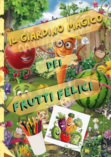 Il Giardino Magico dei Frutti Felici (B&T) von Independently published