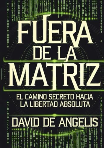 Fuera de la Matriz : El camino secreto hacia la libertad absoluta von Stargatebook
