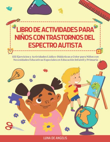 Libro de Actividades para Niños con Trastornos del Espectro Autista: 122 Ejercicios y Actividades Lúdico-Didácticas a Color para Niños con Necesidades ... Especiales en Educación Infantil y Primaria von Independently published