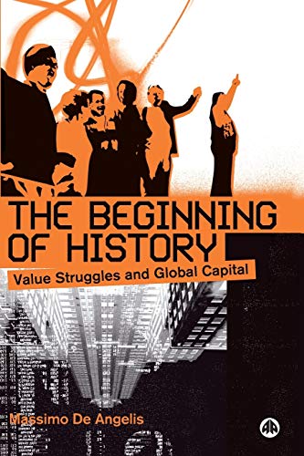 The Beginning of History: Value Struggles and Global Capital