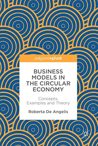 Business Models in the Circular Economy: Concepts, Examples and Theory von Palgrave Pivot