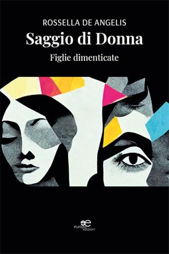 Saggio di donna. Figlie dimenticate (Chronos. Autobiografie di cittadini) von Europa Edizioni