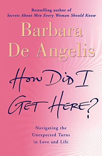 HOW DID I GET HERE?: Navigating the unexpected turns in love and life