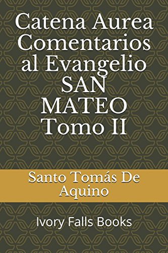 Catena Aurea Comentarios al Evangelio SAN MATEO Tomo II