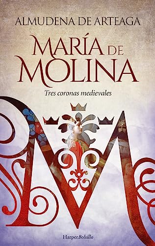María de Molina. Tres coronas medievales (HarperBolsillo)