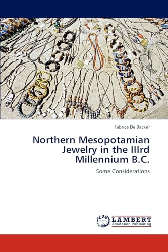 Northern Mesopotamian Jewelry in the IIIrd Millennium B.C.: Some Considerations