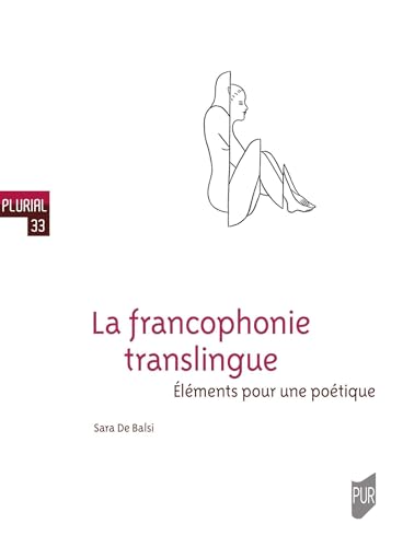 La francophonie translingue: Éléments pour une poétique von PU RENNES
