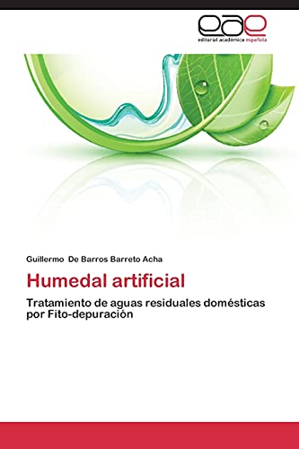 Humedal artificial: Tratamiento de aguas residuales domésticas por Fito-depuración Humedal artificial: Tratamiento de aguas residuales domésticas por Fito-depuración von Editorial Academica Espanola