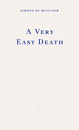 A Very Easy Death: Simone de Beauvoir von Fitzcarraldo Editions