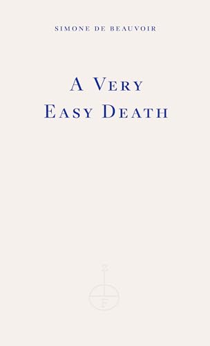 A Very Easy Death: Simone de Beauvoir von Fitzcarraldo Editions